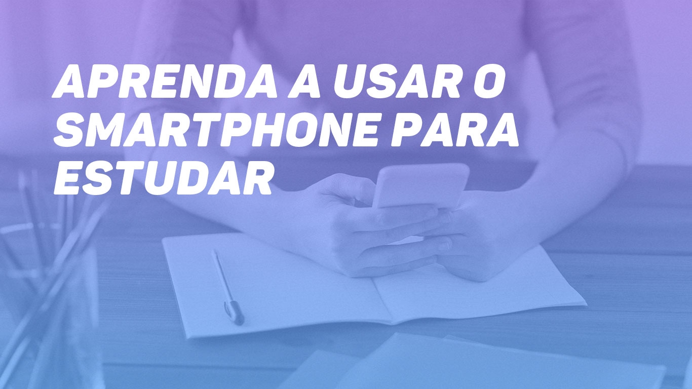 Banner de capa da notícia APRENDA A USAR O SMARTPHONE PARA ESTUDAR