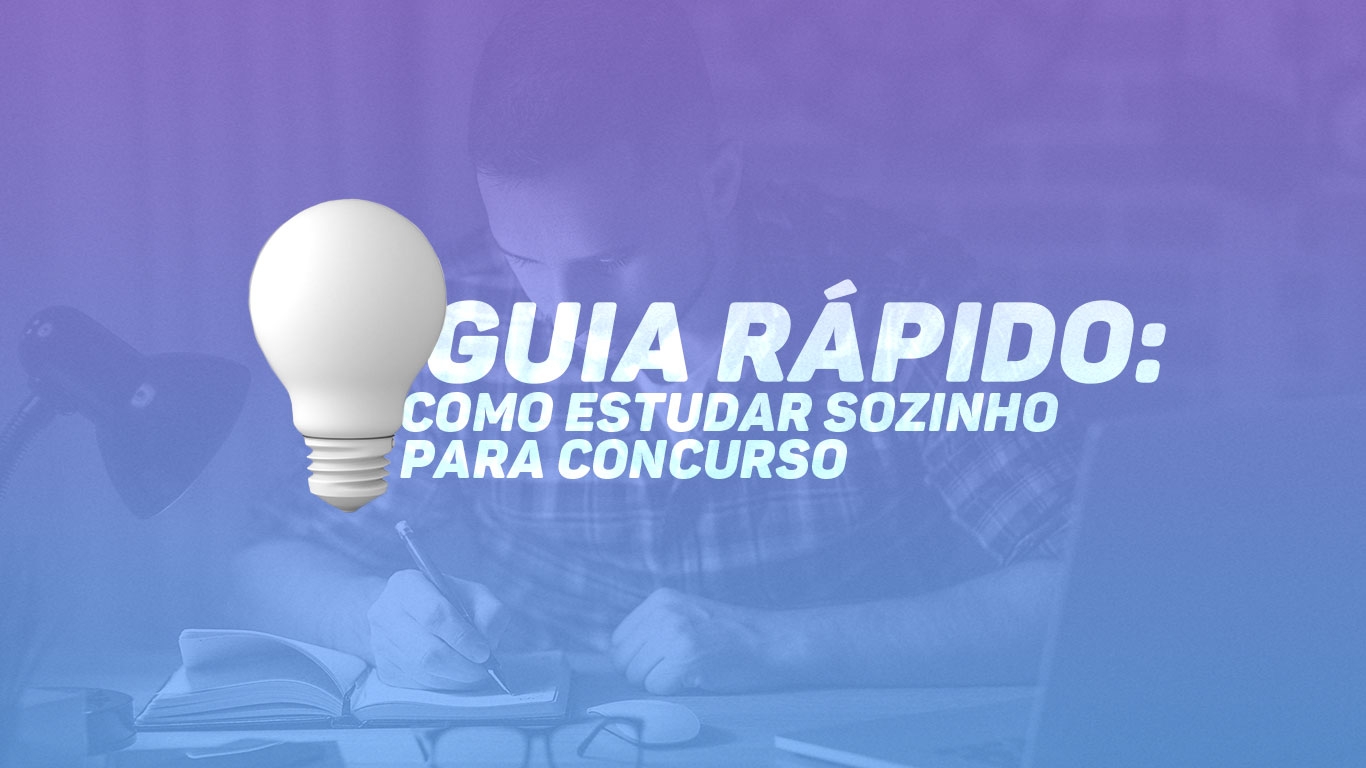 Banner de capa da notícia GUIA RÁPIDO: COMO ESTUDAR SOZINHO PARA CONCURSO