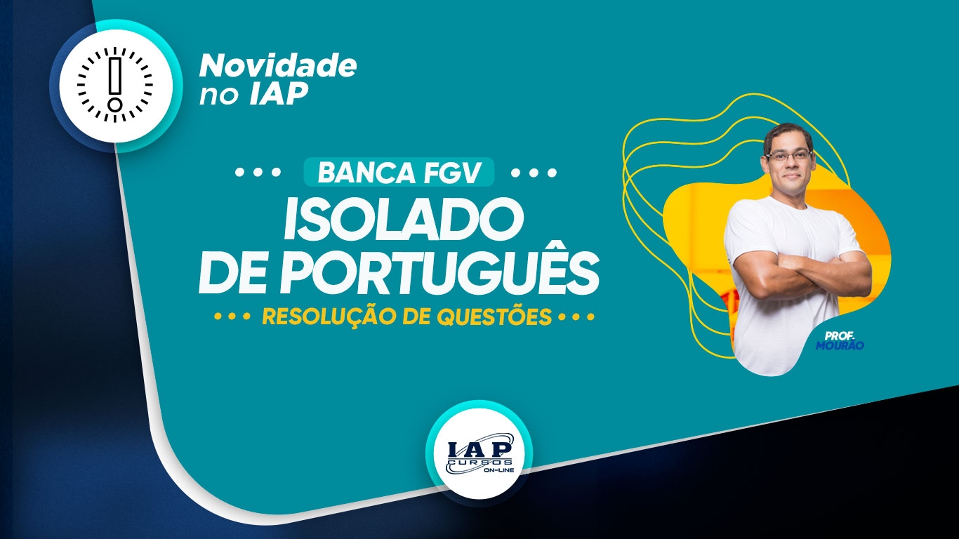 Banner de capa da notícia Novidade IAP: Isolado de Português com o prof. Mourão - Banca FGV